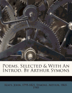 Poems. Selected & with an Introd. by Arthur Symons