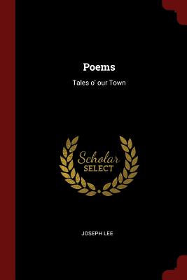 Poems: Tales o' our Town - Lee, Joseph