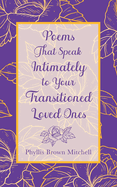 Poems That Speak Intimately to Your Transitioned Loved Ones