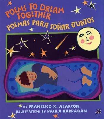 Poems to Dream Together/Poemas Para Sonar Juntos - Alarcon, Francisco X