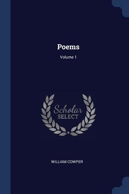 Poems; Volume 1 - Cowper, William