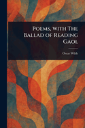 Poems, with the Ballad of Reading Gaol