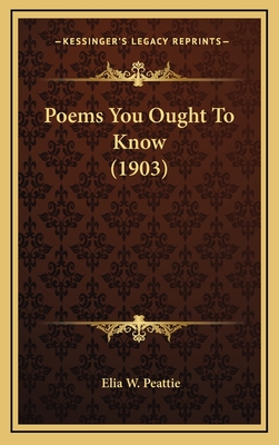 Poems You Ought to Know (1903) - Peattie, Elia W