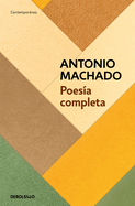 Poes?a Completa (Antonio Machado) / Antonio Machado. the Complete Poetry