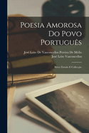 Poesia Amorosa Do Povo Portugu?s: Breve Estudo E Collec??o