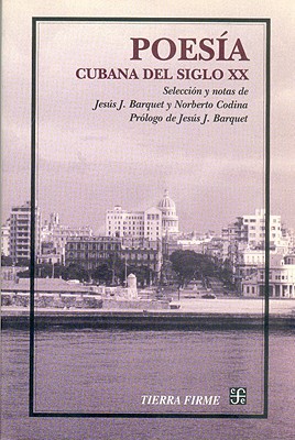 Poesia Cubana del Siglo XX: Antologia - Barquet, Jesus J, and Codina, Norberto