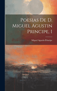 Poesias De D. Miguel Agustin Principe, 1