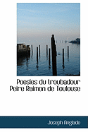 Poesies Du Troubadour Peire Raimon de Toulouse