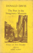 Poet in the Imaginary Museum - Davie, Donald, and Alpert, Barry (Volume editor)