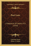 Poet Lore: A Magazine Of Letters V21 (1910)