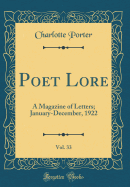 Poet Lore, Vol. 33: A Magazine of Letters; January-December, 1922 (Classic Reprint)