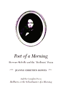 Poet of a Morning: Herman Mellville and the "Redburn" Poem, and the Complete Poem, Redburn: Or the Schoolmaster of a Morning