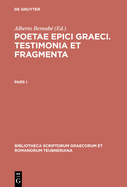 Poetae Epici Graeci. Testimonia Et Fragmenta. Pars I