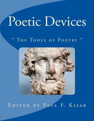Poetic Devices: The Tools of Poetry - Kisak, Paul F