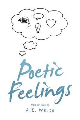 Poetic Feelings - White, A E