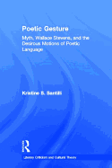 Poetic Gesture: Myth, Wallace Stevens, and the Desirous Motions of Poetic Language