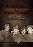 Poetic Journal of a Cameron Highlander: Poems Written by a Soldier During the 2nd World War - Gillespie, Jack