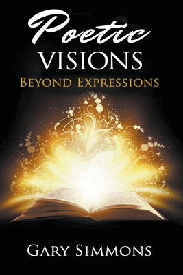 Poetic Visions: Beyond Expression - Simmons, Gary