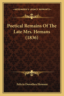 Poetical Remains Of The Late Mrs. Hemans (1836)