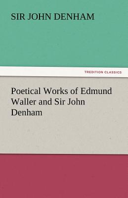 Poetical Works of Edmund Waller and Sir John Denham - Denham, John, Sir