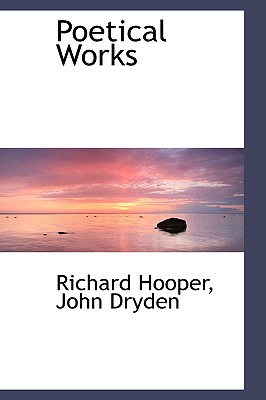 Poetical Works - Hooper, Richard, and Dryden, John