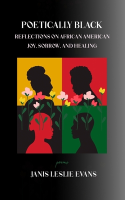 Poetically Black: Reflections on African American Joy, Sorrow, and Healing - Evans, Janis Leslie