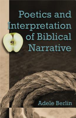 Poetics and Interpretation of Biblical Narrative - Berlin, Adele