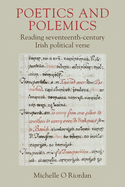 Poetics and Polemics: Reading Seventeenth-Century Irish Political Verse