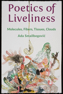 Poetics of Liveliness: Molecules, Fibers, Tissues, Clouds