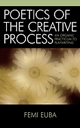 Poetics of the Creative Process: An Organic Practicum to Playwriting