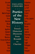Poetics of the New History: French Historical Discourse from Braudel to Chartier