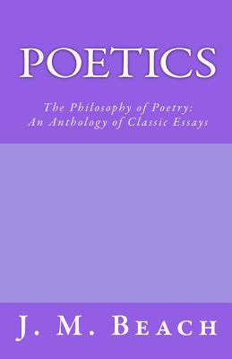 Poetics: The Philosophy of Poetry: An Anthology of Classic Essays - Beach, J M