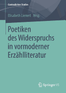 Poetiken Des Widerspruchs in Vormoderner Erzhlliteratur