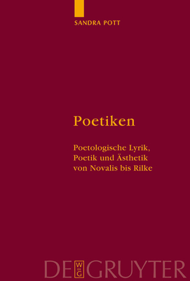 Poetiken: Poetologische Lyrik, Poetik Und sthetik Von Novalis Bis Rilke - Pott, Sandra