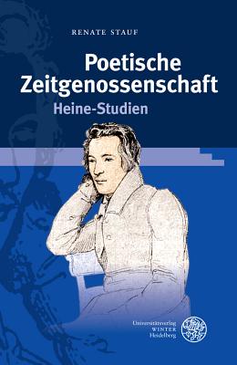 Poetische Zeitgenossenschaft: Heine-Studien - Stauf, Renate, and Berghahn, Cord-Friedrich (Editor)