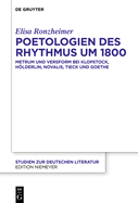 Poetologien Des Rhythmus Um 1800: Metrum Und Versform Bei Klopstock, Hlderlin, Novalis, Tieck Und Goethe