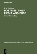 Poetries: Their Media and Ends: A Collection of Essays by I. A. Richards Published to Celebrate His 80th Birthday