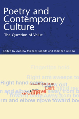 Poetry and Contemporary Culture: The Question of Value - Roberts, A M (Editor), and Allison, Jonathan (Editor)