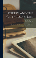 Poetry and the Criticism of Life; the Charles Eliot Norton Lectures for 1929-1930