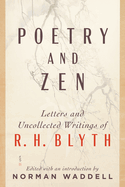 Poetry and Zen: Letters and Uncollected Writings of R. H. Blyth