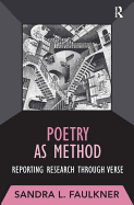 Poetry as Method: Reporting Research Through Verse