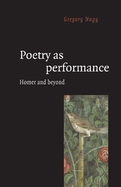 Poetry as Performance: Homer and Beyond