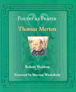 Poetry as Prayer: Thomas Merton