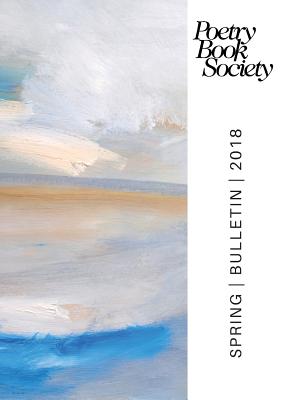 Poetry Book Society Spring 2018 Bulletin - Mullen, Alice Kate (Editor)