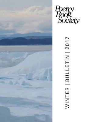 Poetry Book Society Winter 2017 Bulletin - Mullen, Alice Kate (Editor)