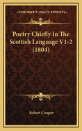 Poetry Chiefly in the Scottish Language V1-2 (1804)