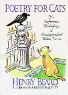 Poetry for Cats: The Definitive Anthology of Distinguished Feline Verse - Beard, Henry