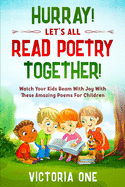 Poetry For Children: HURRAY! LETS ALL READ POETRY TOGETHER! - Watch Your Kids Beam With Joy With These Amazing Poems For Children