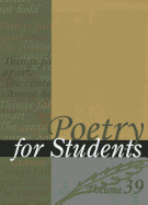 Poetry for Students, Volume 39: Presenting Analysis, Context, and Criticism on Commonly Studied Poetry