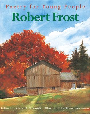Poetry for Young People: Robert Frost - Frost, Robert, and Schmidt, Gary D, Professor (Editor)